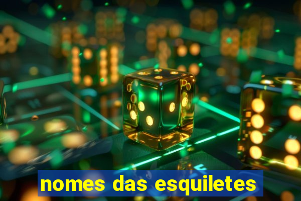 nomes das esquiletes